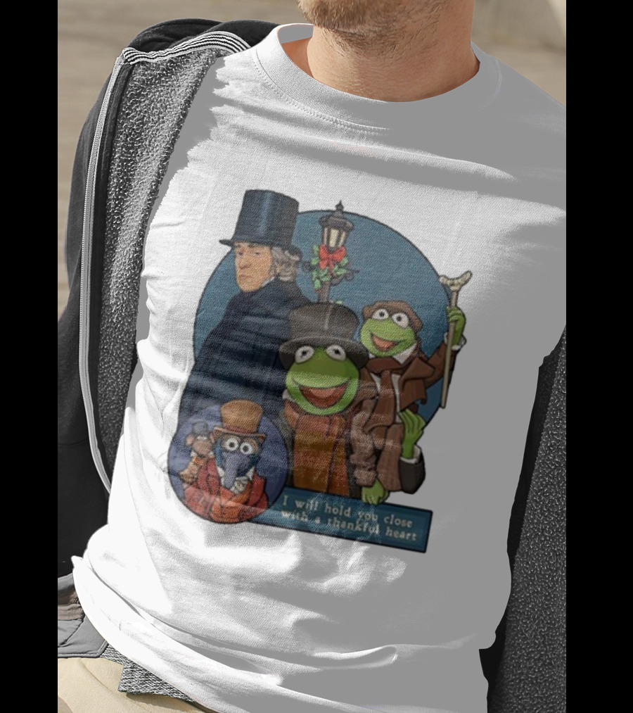 I Will Hold You Close With A Thankful Heart Muppets Christmas Carol Scrooge Kermit Gonzo T-Shirt