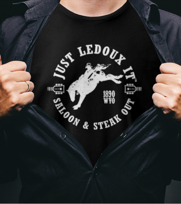 JUST LEDOUX IT SALOON And STEAK OUT RODEO 1890 WYO WHISKEY WINE LOVER COWBOY PULLOVER T-Shirt