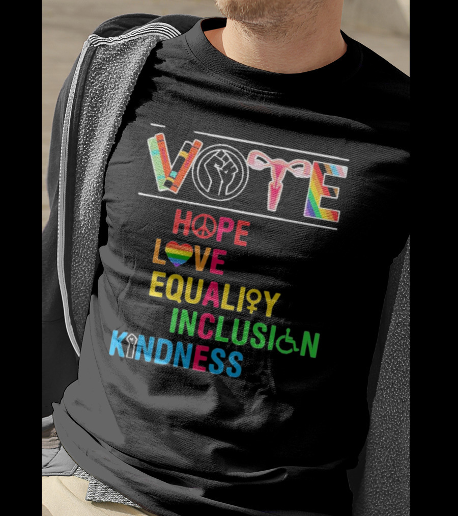 VOTE Peace Hope Love Equality Inclusion Kindness Fist Peace Symbol Heart Disability Rainbow T-Shirt