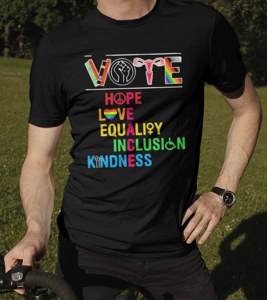 VOTE Peace Hope Love Equality Inclusion Kindness Fist Peace Symbol Heart Disability Rainbow T-Shirt