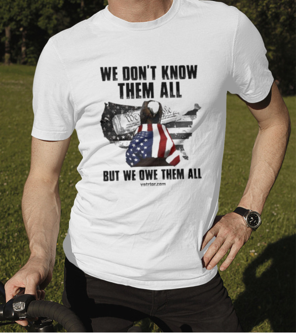 We Don’t Know Them All But We Owe Them All American Eagle Coffin T-Shirt