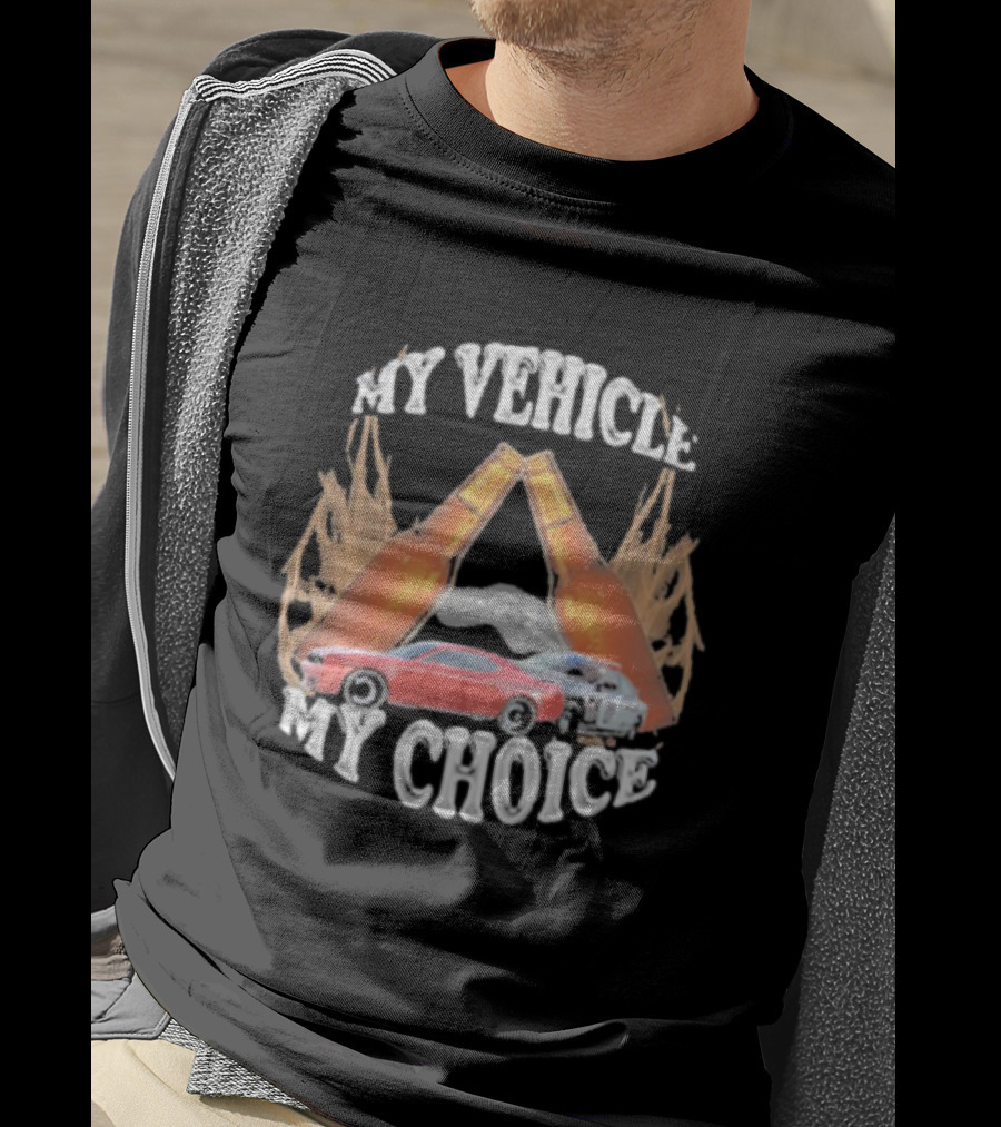 My Vehicle My Choice Classic Cars And Bottles T-Shirt