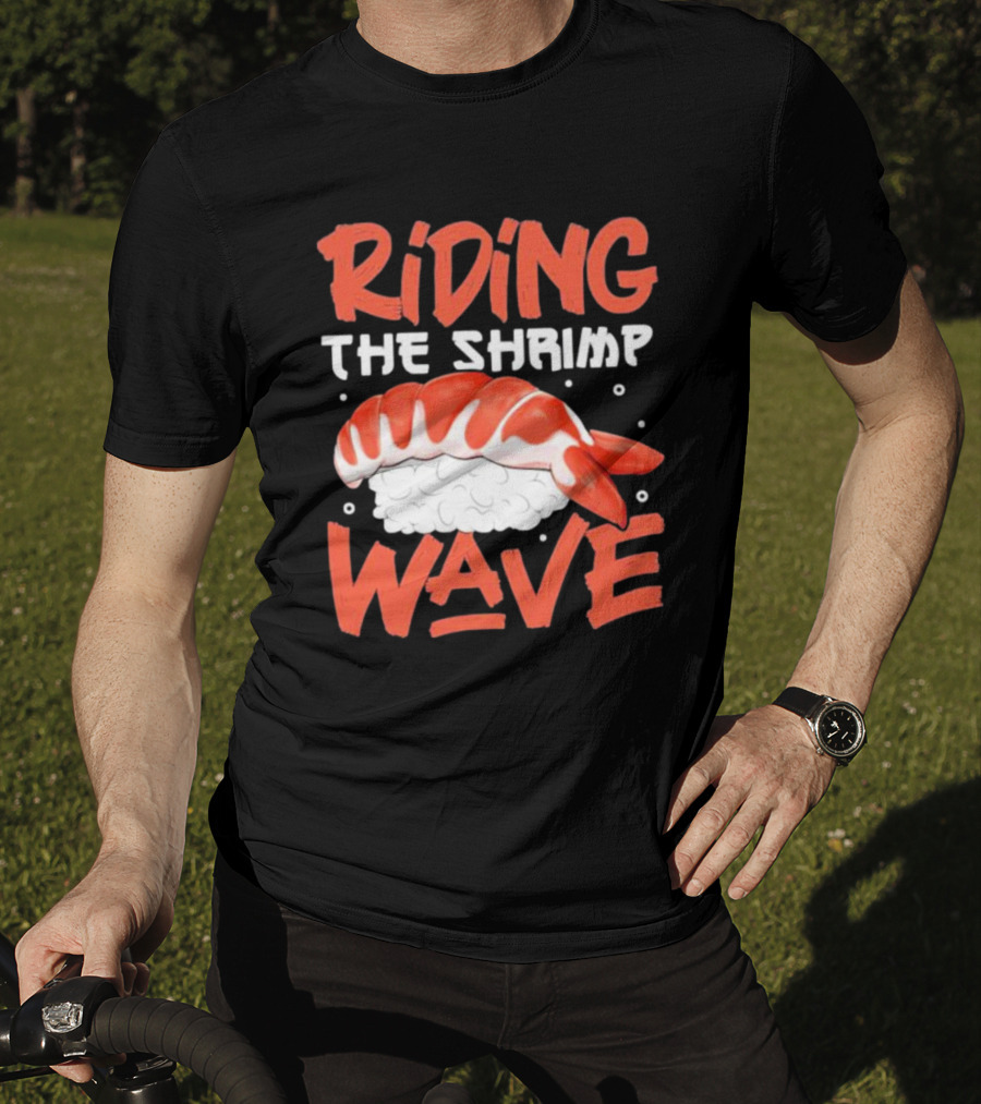 Riding The Shrimp Wave Sushi T-Shirt