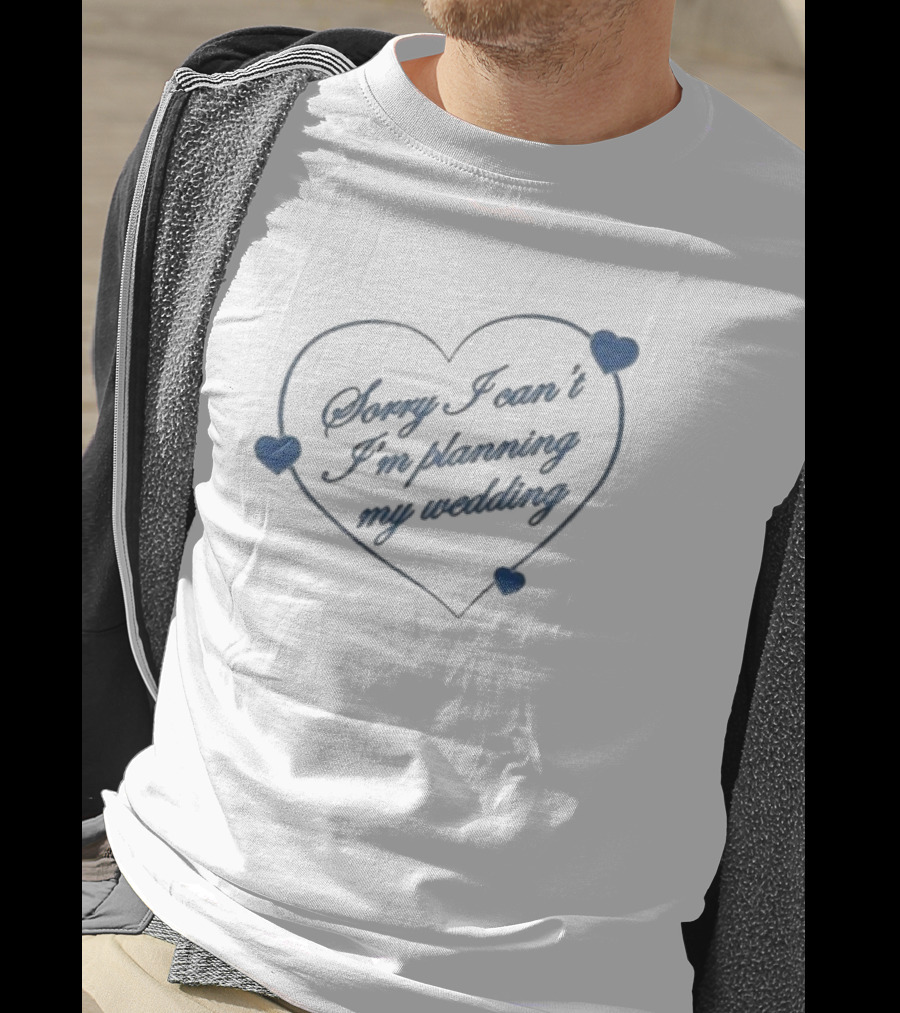 Sorry I Can’t I’m Planning My Wedding Heart Shape Blue Accents T-Shirt