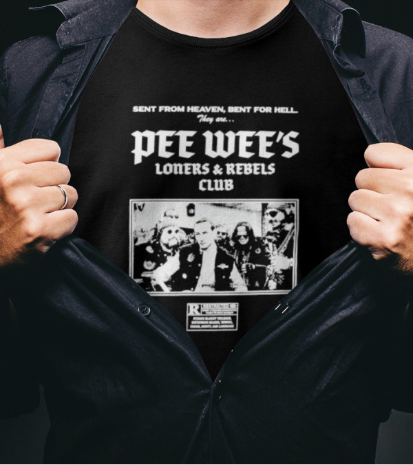 Sent From Heaven Bent For Hell Pee Wee's Loners And Rebels Club R-Rated T-Shirt