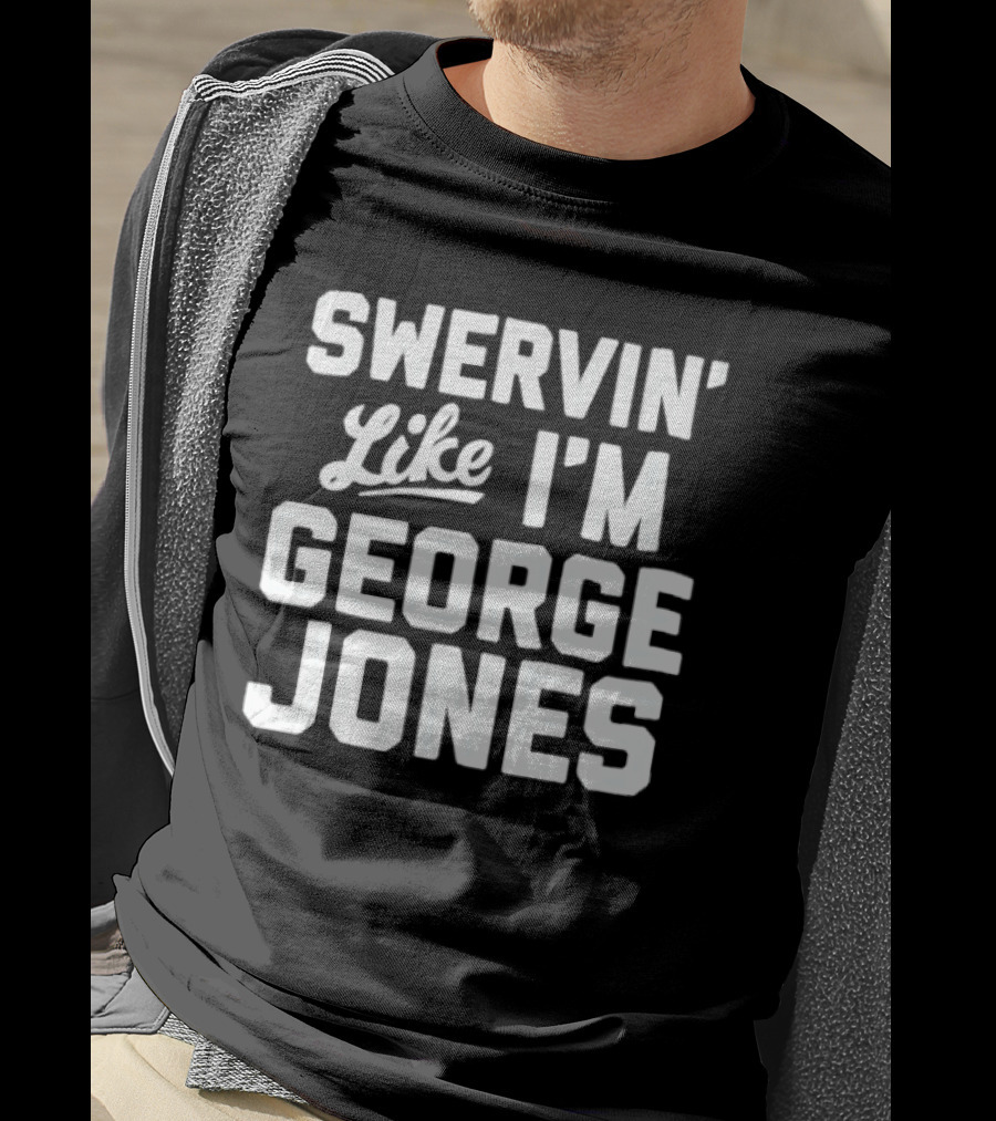 Swervin Like I'm George Jones Shirt Classic Country Music Reference T-Shirt