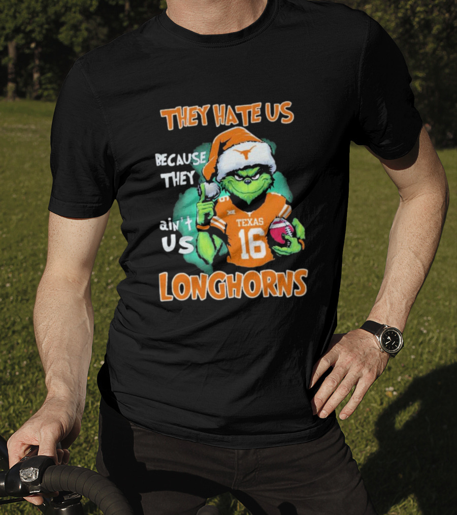 The Grinch They Hate Us Because Ain't Us Texas Longhorns Christmas Football 16 T-Shirt