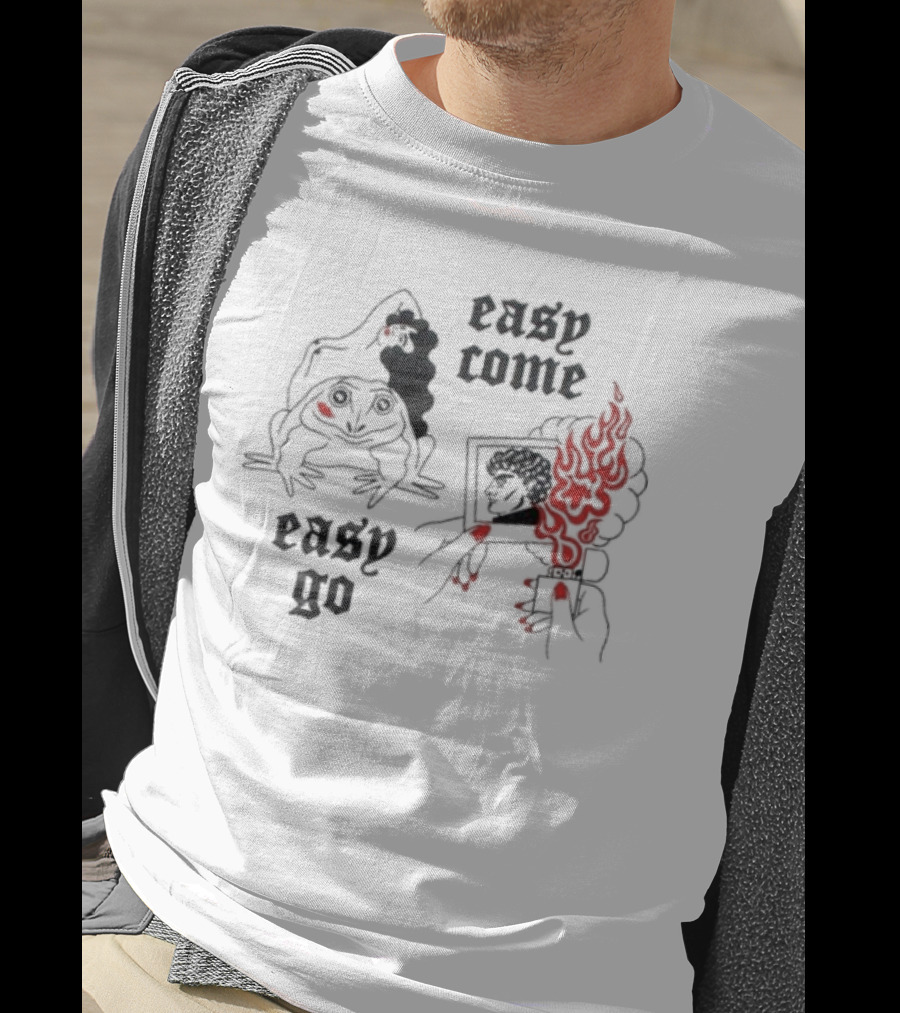 Easy Come Easy Go Frog And Fiery Hand T-Shirt
