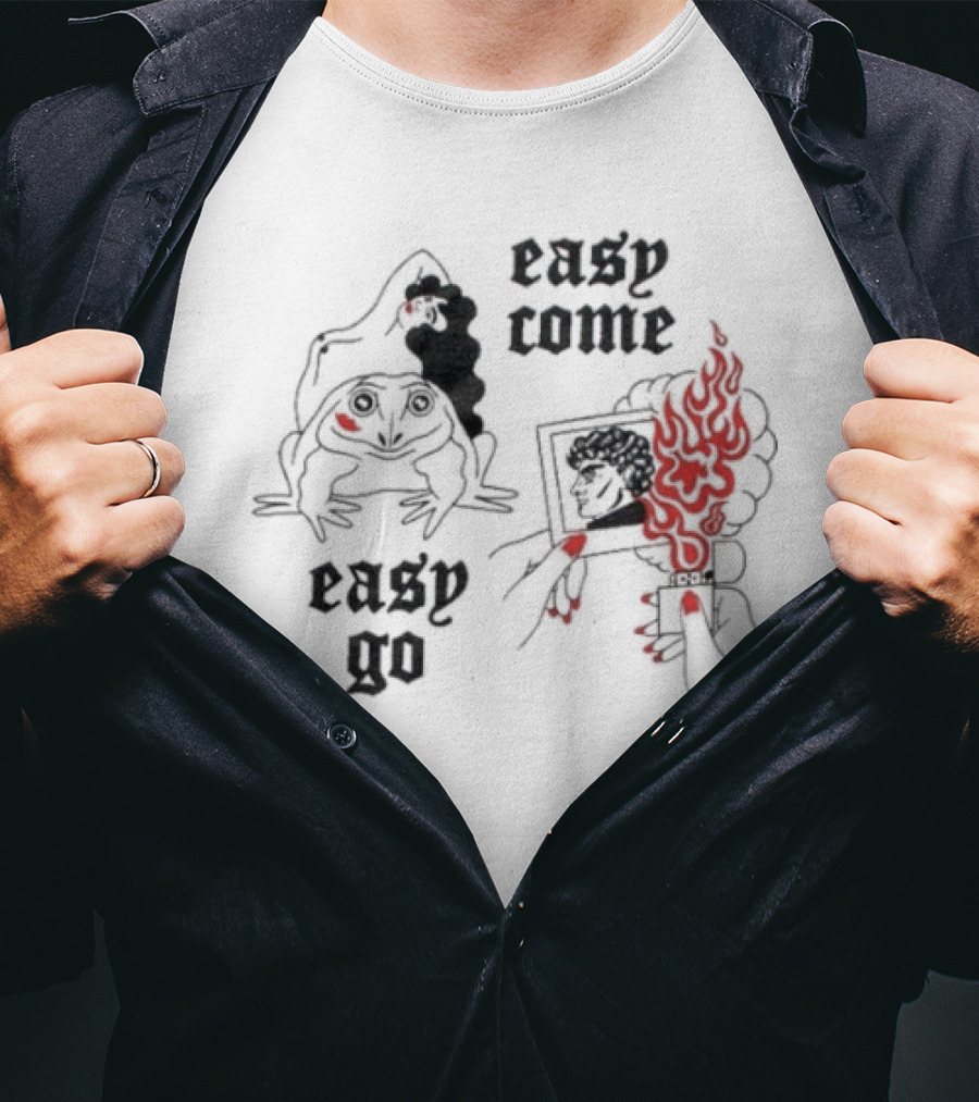 Easy Come Easy Go Frog And Fiery Hand T-Shirt