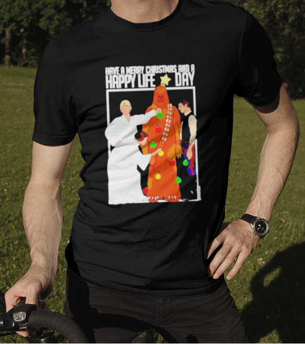 Have A Merry Christmas And A Happy Life Day Star Wars Holiday Special T-Shirt