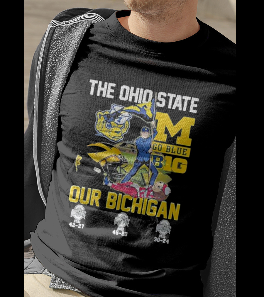 The Ohio State Michigan Rivalry Go Blue B1g Our Bichigan With Buckeye Victories 42-27 45-23 30-24 T-Shirt
