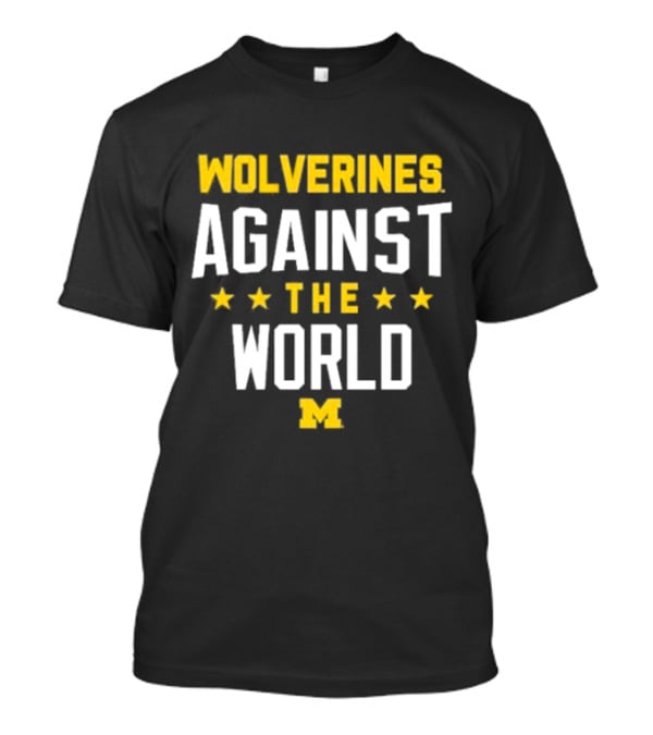 Wolverines Against The World Michigan Stars T-Shirt
