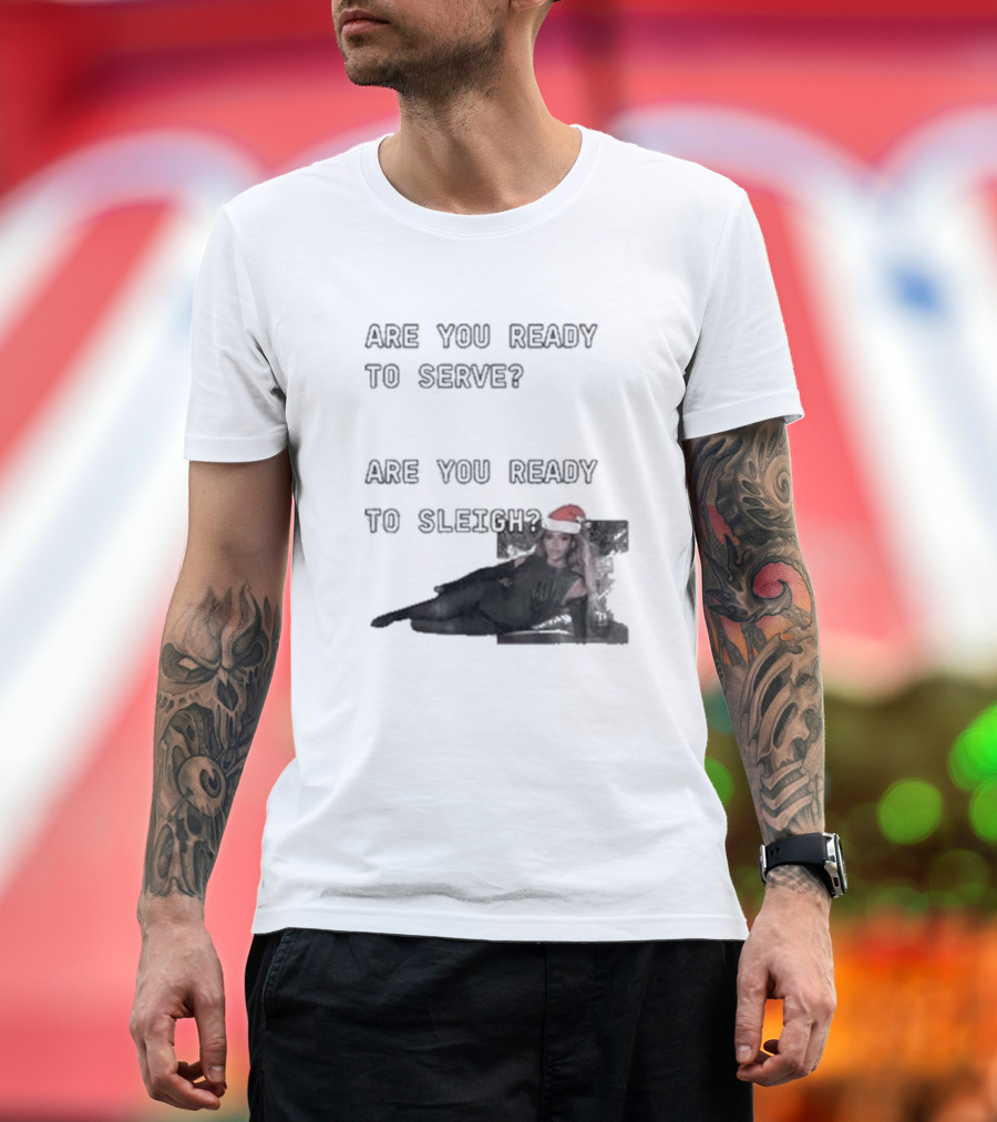 Are You Ready to Serve Are You Ready to Sleigh Santa Hat Edition T-Shirt