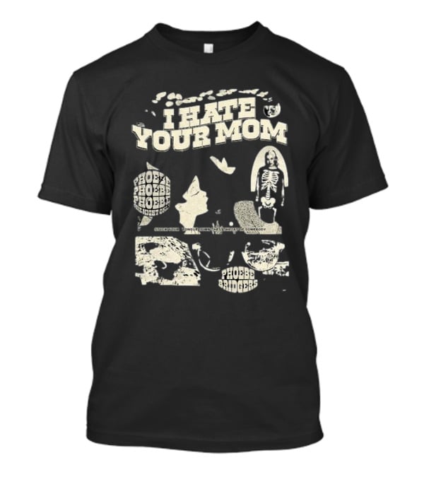 I Hate Your Mom Phoebe Bridgers Skeleton Moon Song Phoebe Phoebe Phoebe The Night One T-Shirt