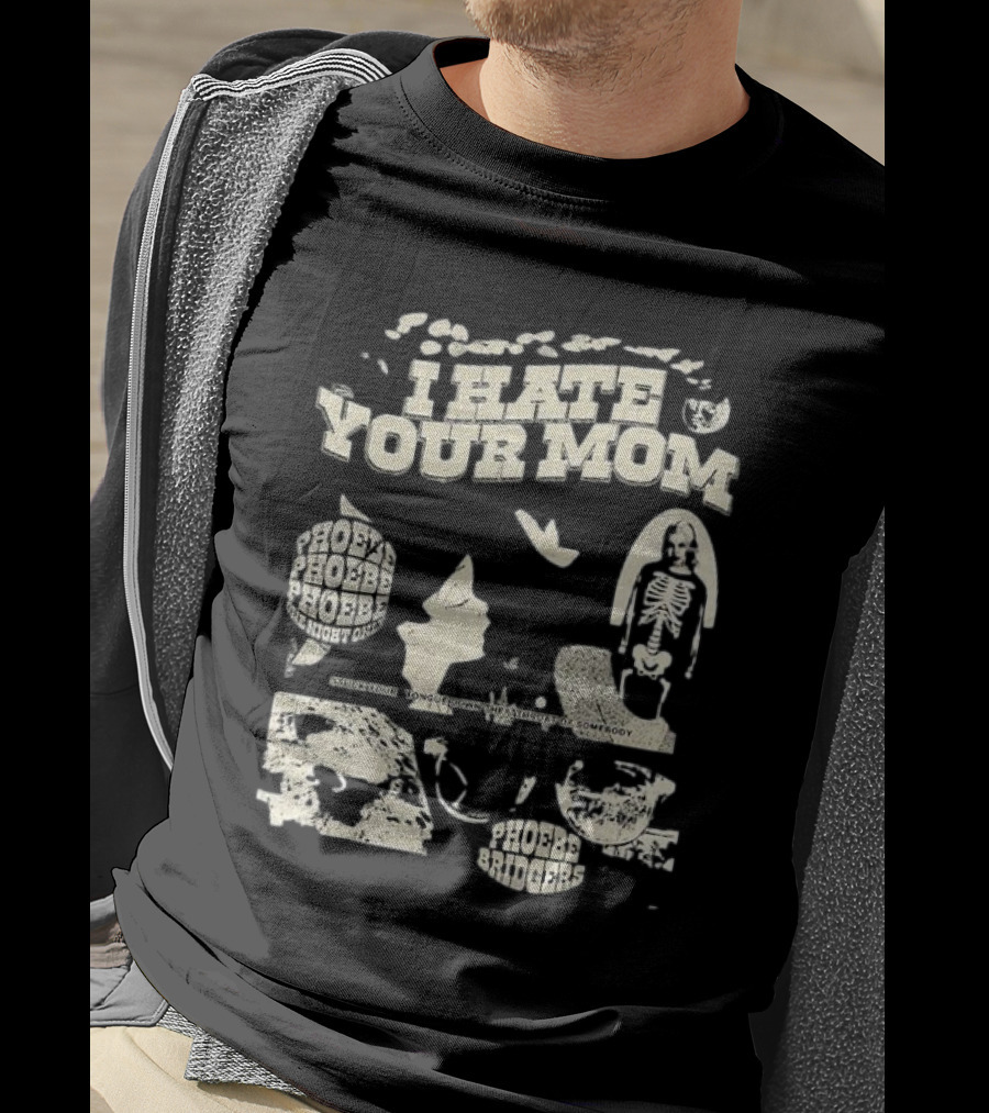 I Hate Your Mom Phoebe Bridgers Skeleton Moon Song Phoebe Phoebe Phoebe The Night One T-Shirt