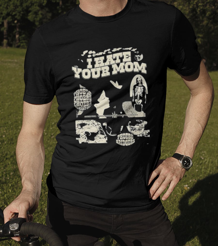 I Hate Your Mom Phoebe Bridgers Skeleton Moon Song Phoebe Phoebe Phoebe The Night One T-Shirt