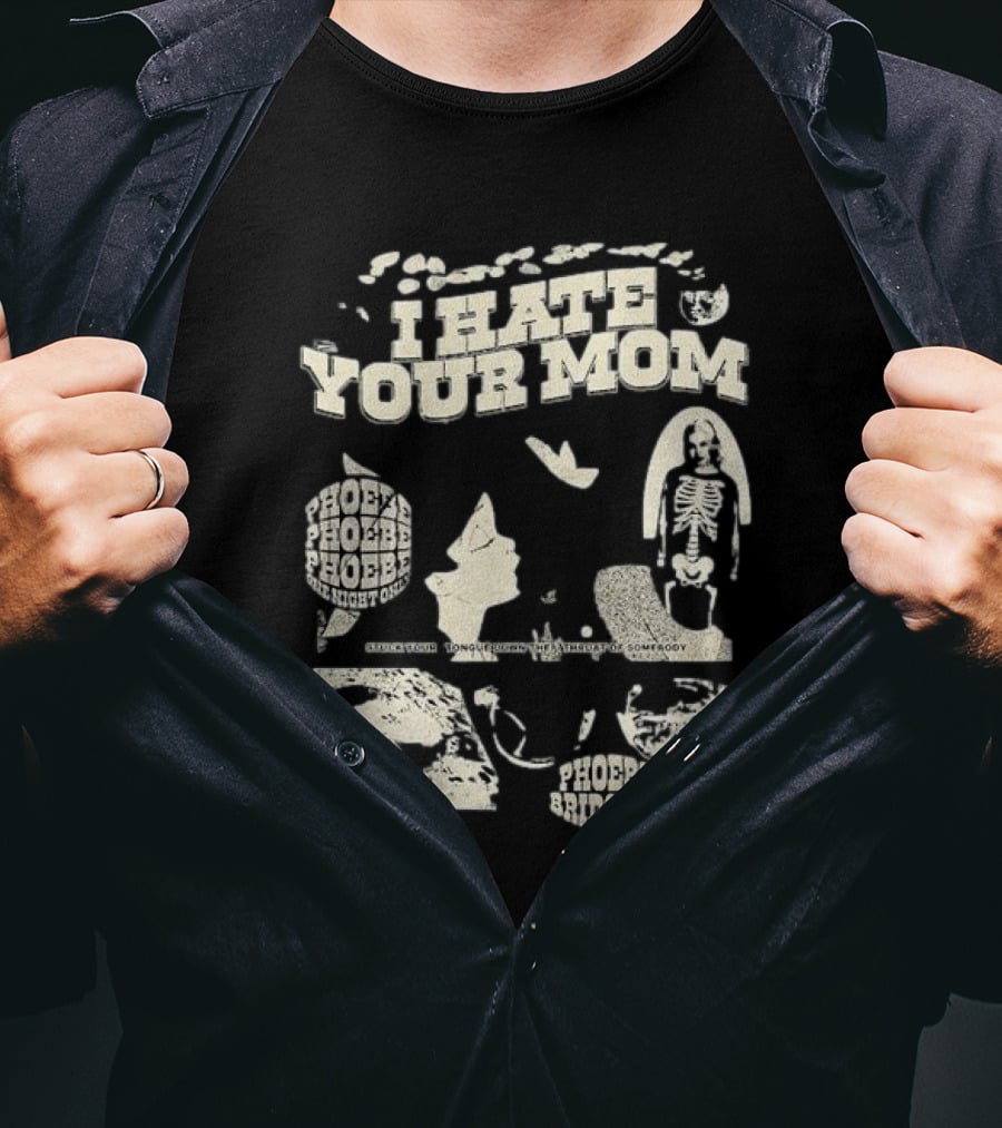 I Hate Your Mom Phoebe Bridgers Skeleton Moon Song Phoebe Phoebe Phoebe The Night One T-Shirt