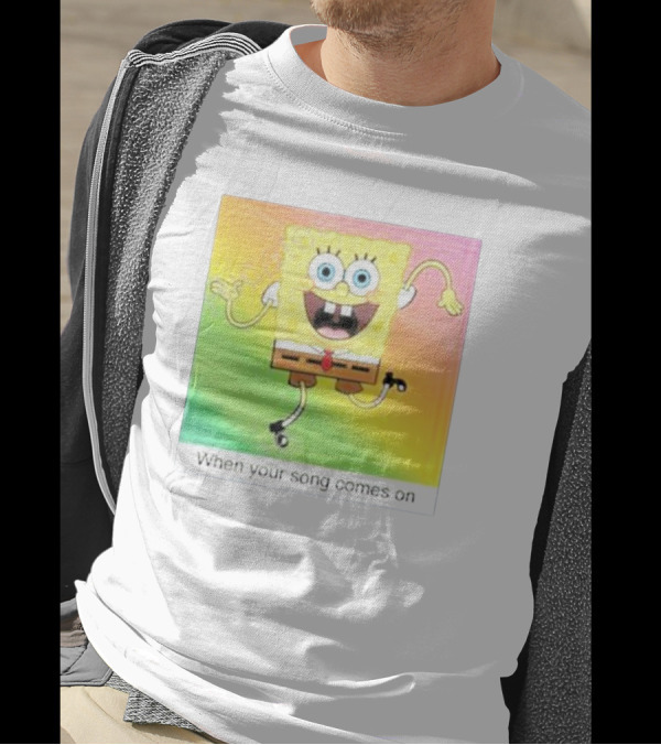 SpongeBob SquarePants Dancing When Your Song Comes On T-Shirt