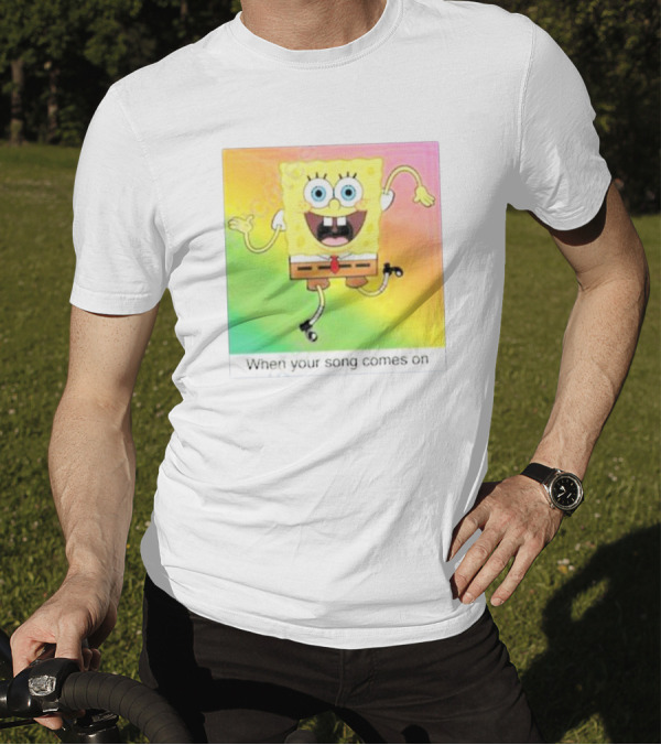 SpongeBob SquarePants Dancing When Your Song Comes On T-Shirt