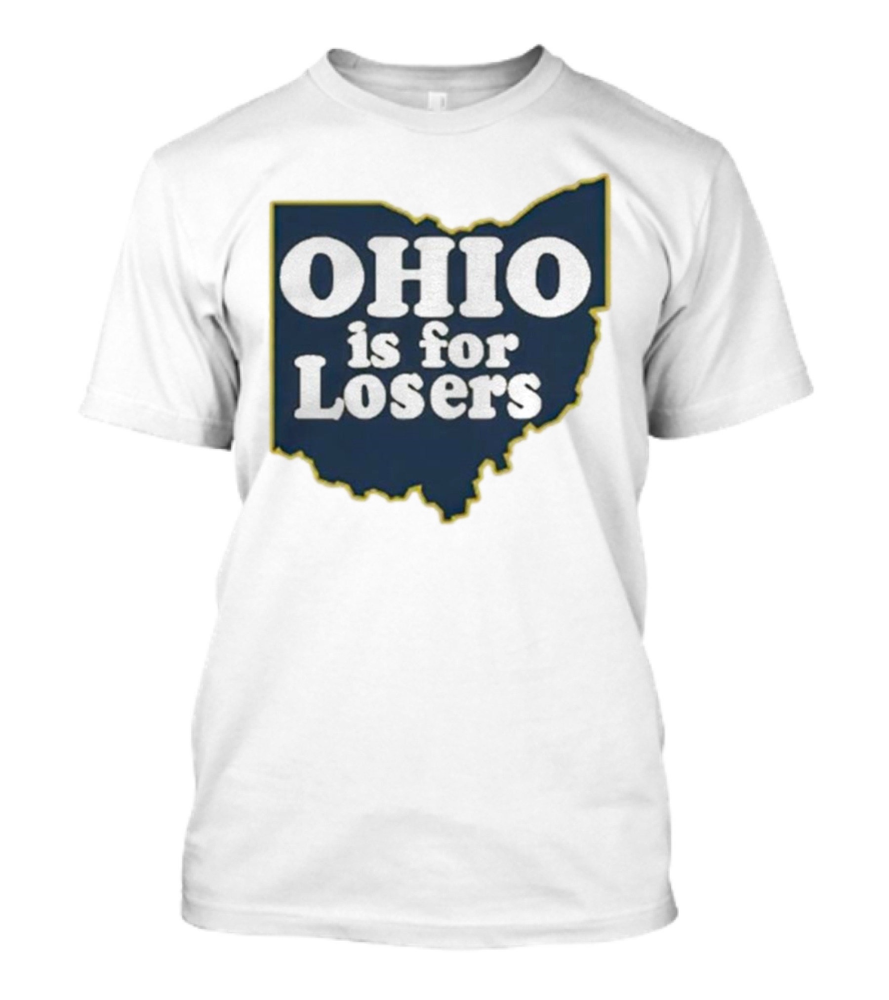 Ohio Is For Losers Anti Ohio State Michigan College Fans T-Shirt