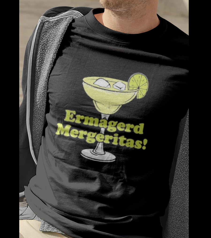 Ermagerd Mergeritas Margarita Cocktail T-Shirt