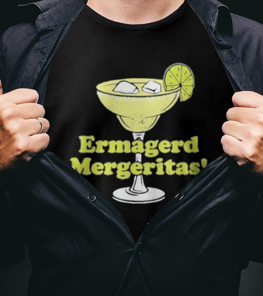 Ermagerd Mergeritas Margarita Cocktail T-Shirt