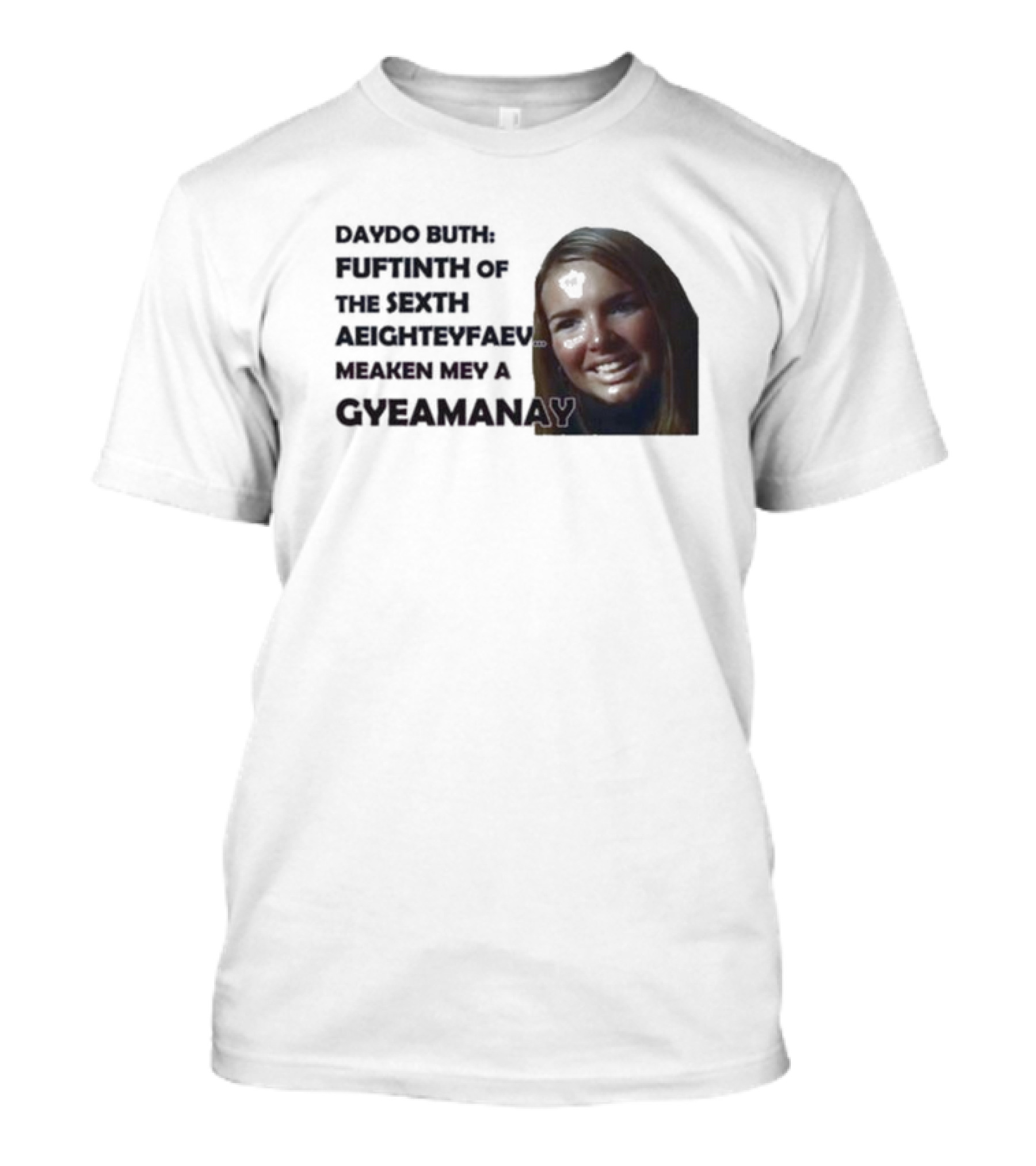 Nadine Coyle Irls Aloud Daydo Buth Fuftinth Of The Sexth Aeighteyfaevu Meaken Mey A Gyeamanay T-Shirt