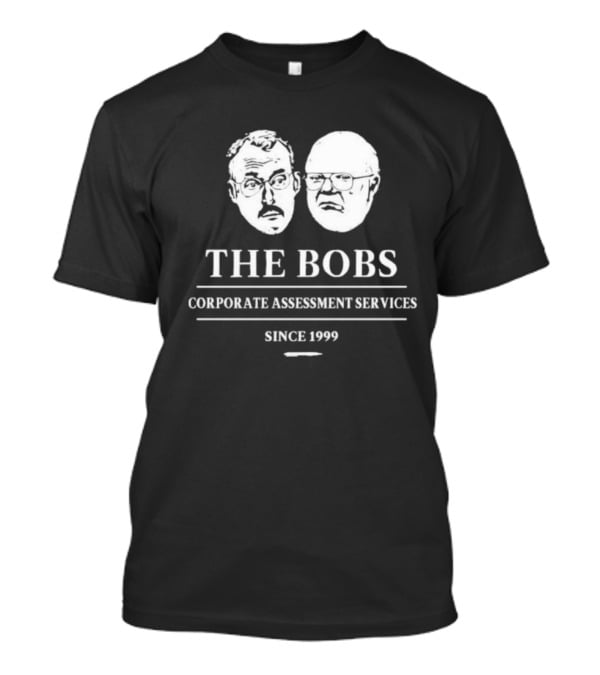 THE BOBS Corporate Assessment Services Since 1999 T-Shirt