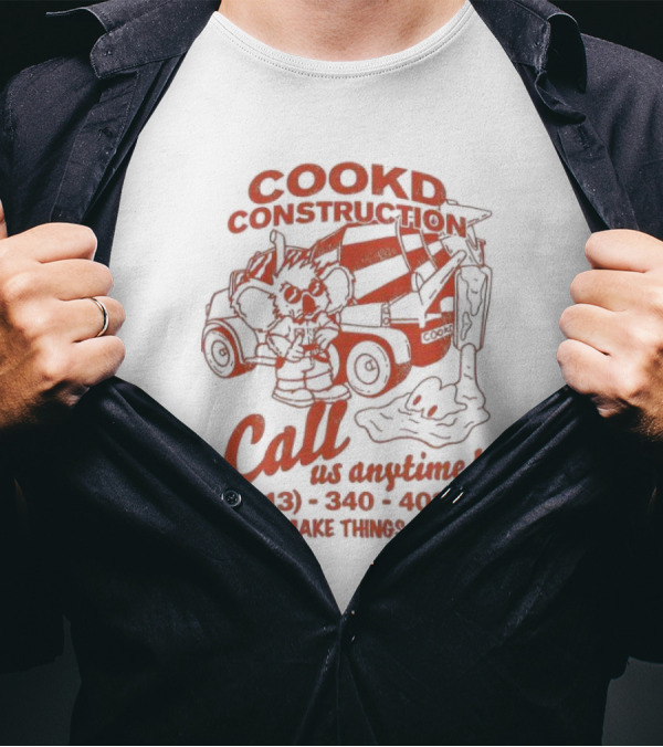 Cookd Construction Call Us Anytime 213 340 4039 We Make Things Hard Cement Mixer T-Shirt