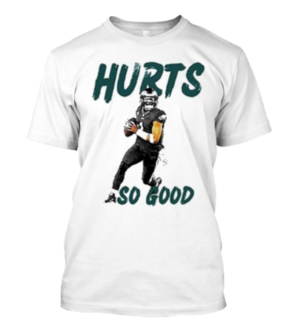 Eagles Hurts So Good Football Player Quarterback T-Shirt