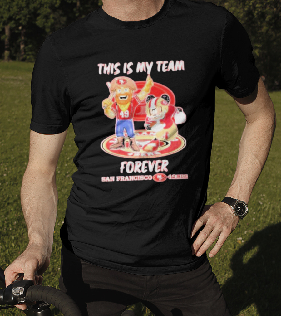 This Is My Team Forever San Francisco 49Ers 49Ers T-Shirt