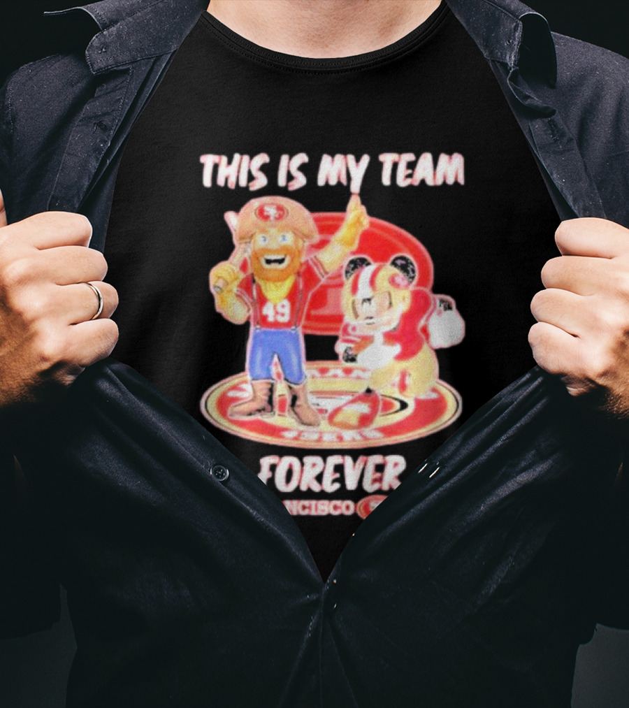 This Is My Team Forever San Francisco 49Ers 49Ers T-Shirt
