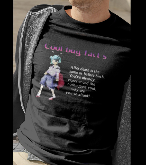 Cool Bug Fact's After Death Is The Same As Before Birth You've Already Experienced The Nothingless Void T-Shirt