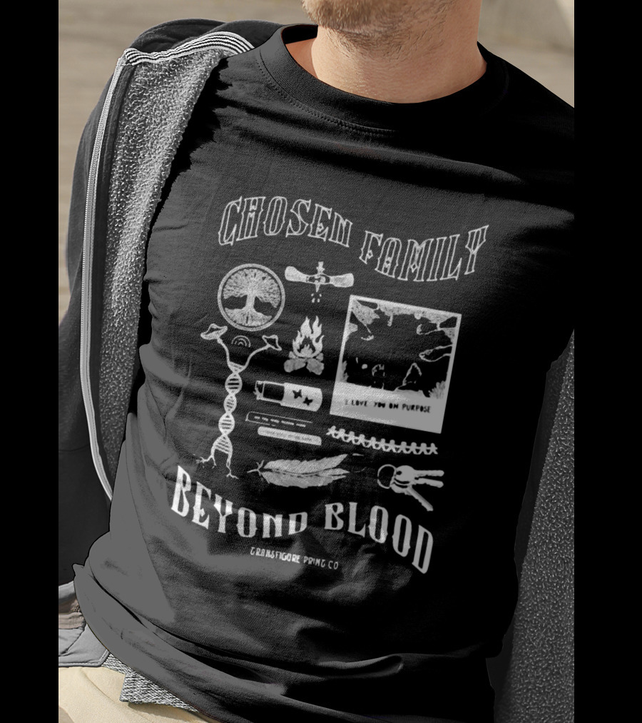 Chosen Family Beyond Blood I Love You On Purpose Transfigureprintco T-Shirt