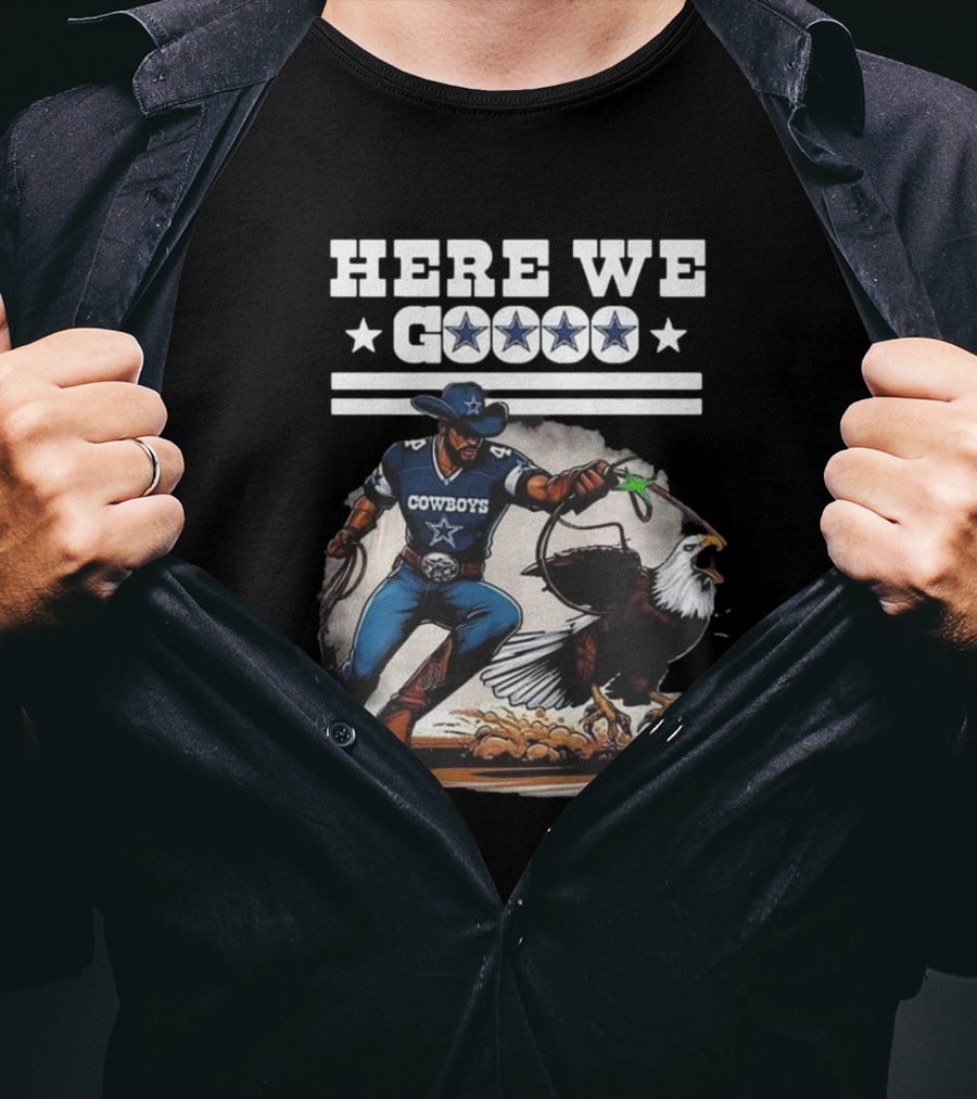 Cowboys Here We Go Dallas Win Over Eagles T-Shirt