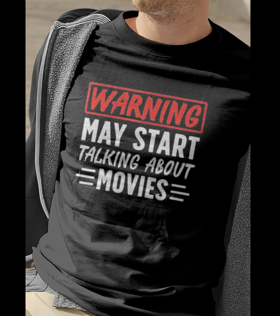 Warning May Start Talking About Movies T-Shirt