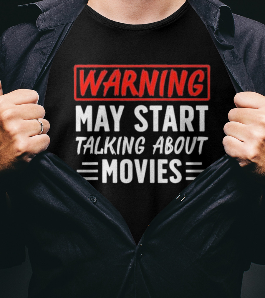 Warning May Start Talking About Movies T-Shirt