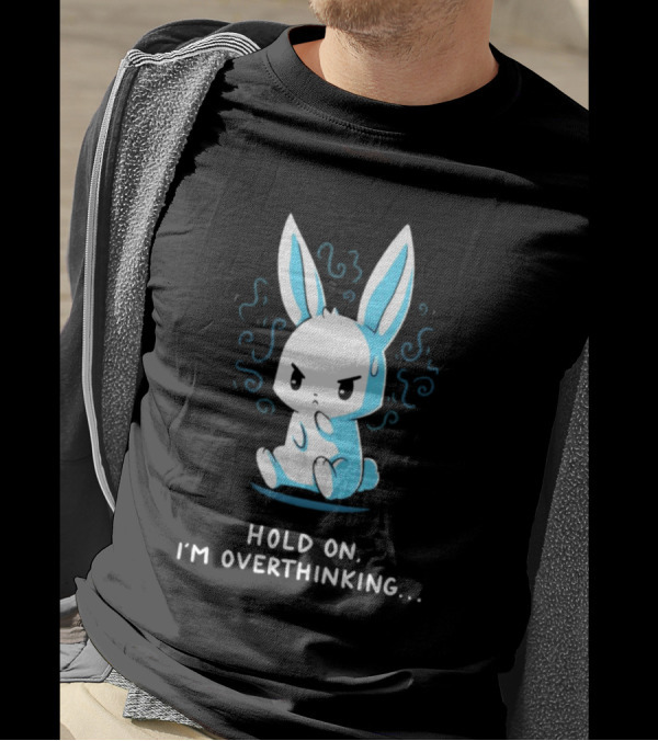 Hold On I'm Overthinking Blue Rabbit T-Shirt