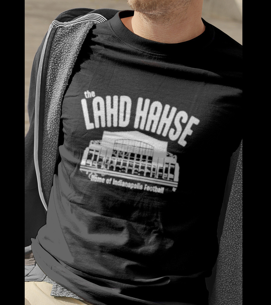 The Lahd Hahse Home Of Indianapolis Football Stadium Building T-Shirt