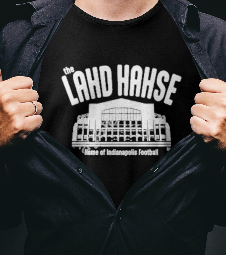 The Lahd Hahse Home Of Indianapolis Football Stadium Building T-Shirt