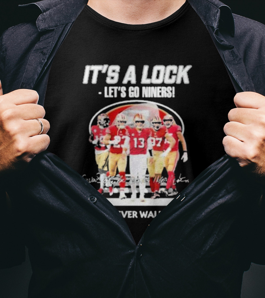 It's A Lock Let's Go Niners You'll Never Walk Alone T-Shirt