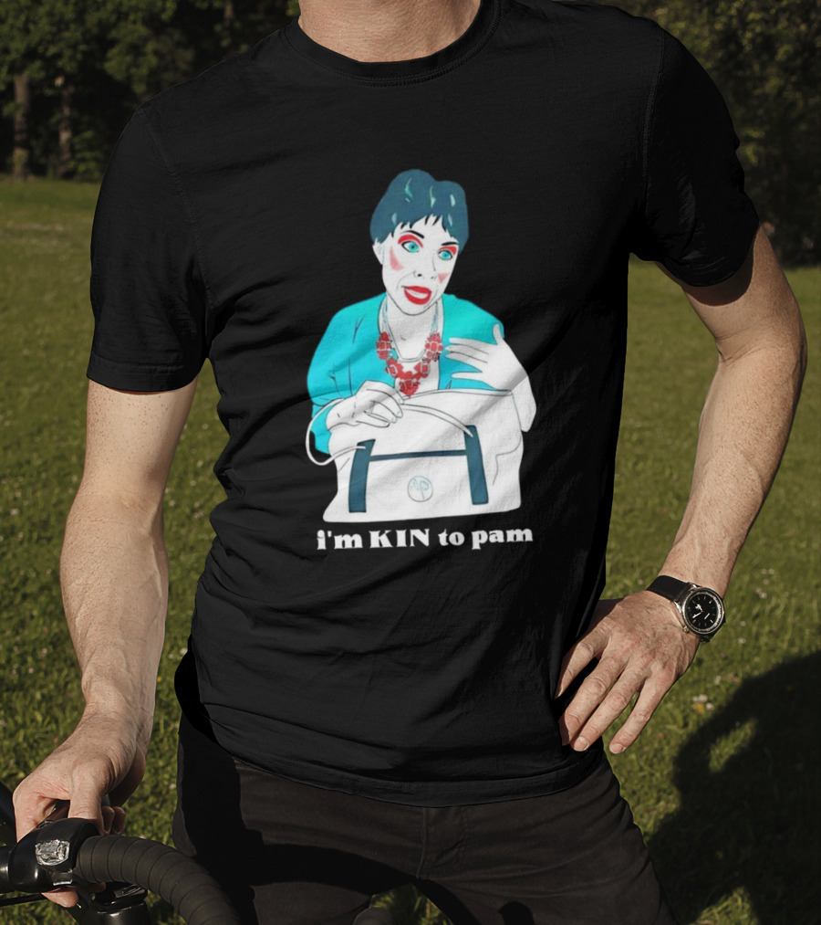 I'm KIN To Pam Quality Andi Marie Tillman Aunt Pam T-Shirt
