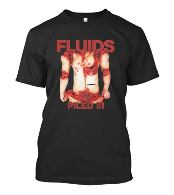 FLUIDS PILED III Gory Anatomy Horror T-Shirt