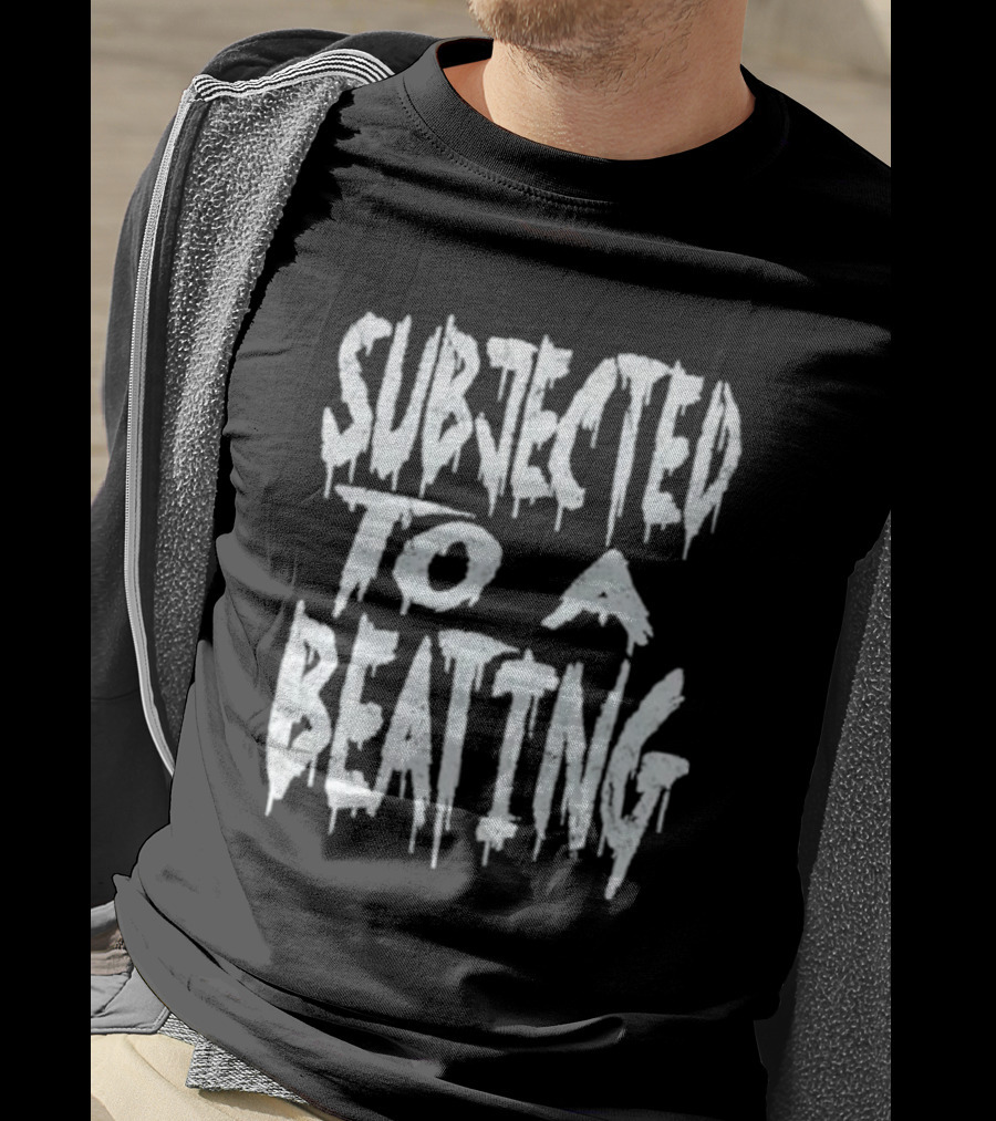 SUBJECTED TO A BEATING Metalcore Song Title T-Shirt