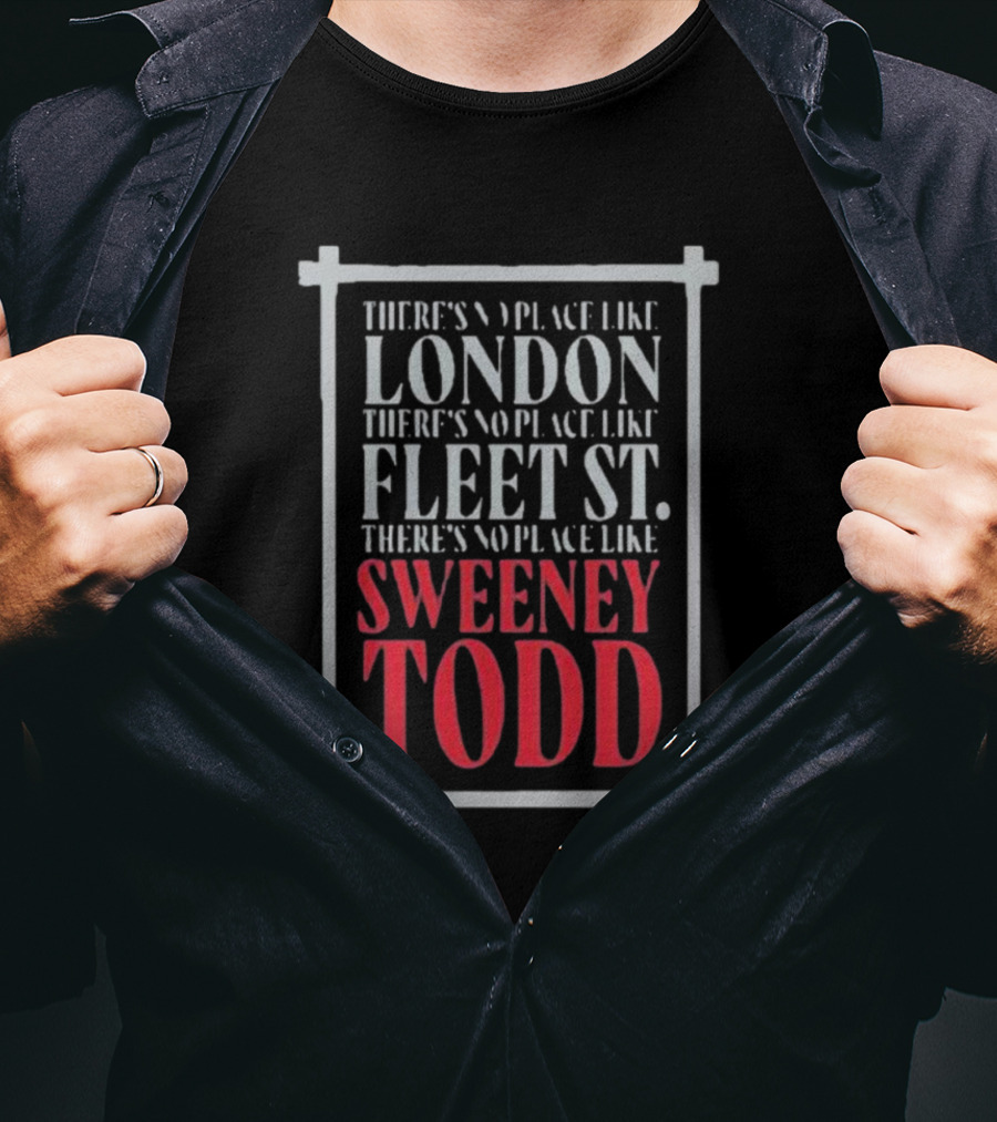 There's No Place Like London Fleet Street Sweeney Todd T-Shirt