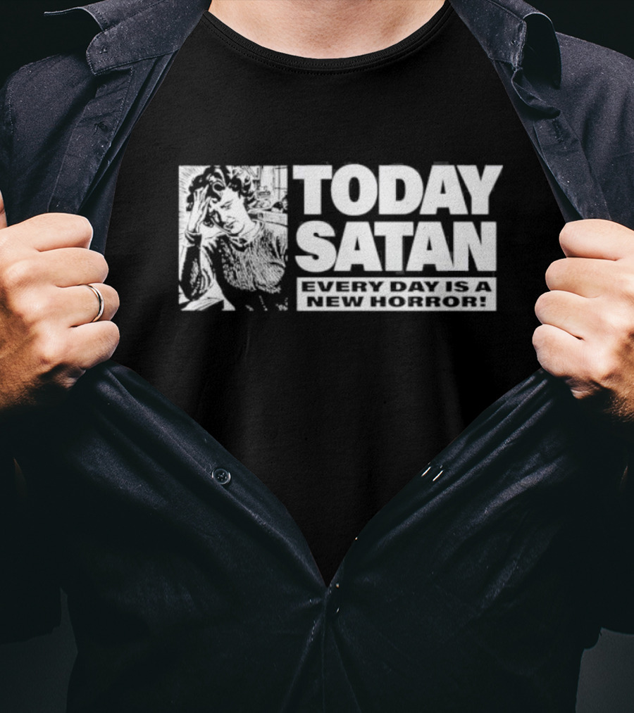 Today Satan Every Day Is A New Horror T-Shirt