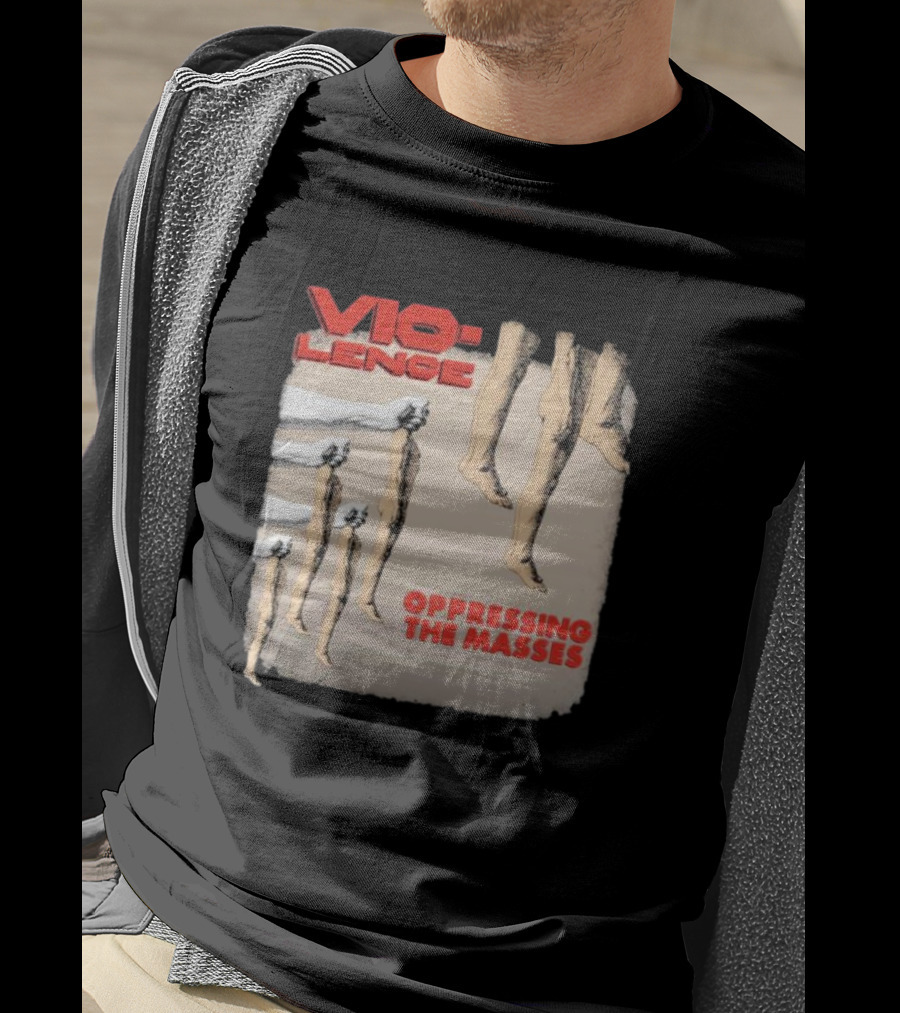 Vio-lence Oppressing The Masses Album Cover Bare Legs Silhouette And Fists T-Shirt