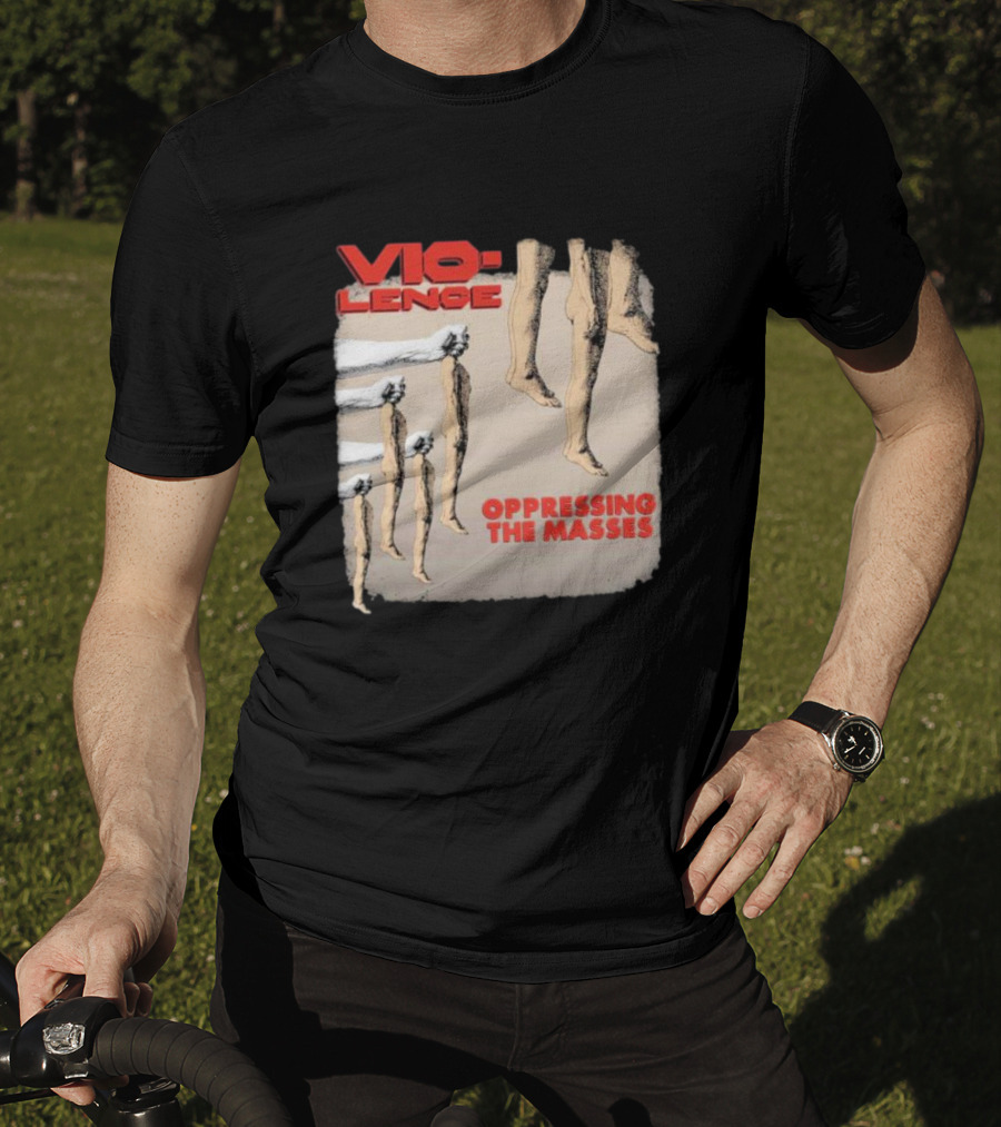 Vio-lence Oppressing The Masses Album Cover Bare Legs Silhouette And Fists T-Shirt