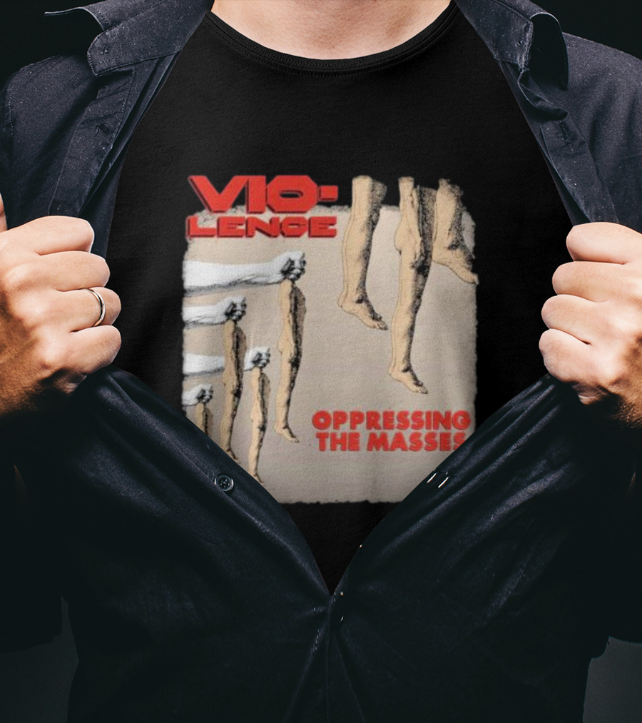 Vio-lence Oppressing The Masses Album Cover Bare Legs Silhouette And Fists T-Shirt