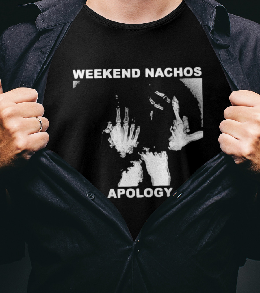 WEEKEND NACHOS APOLOGY Skeleton Hand Gesture T-Shirt